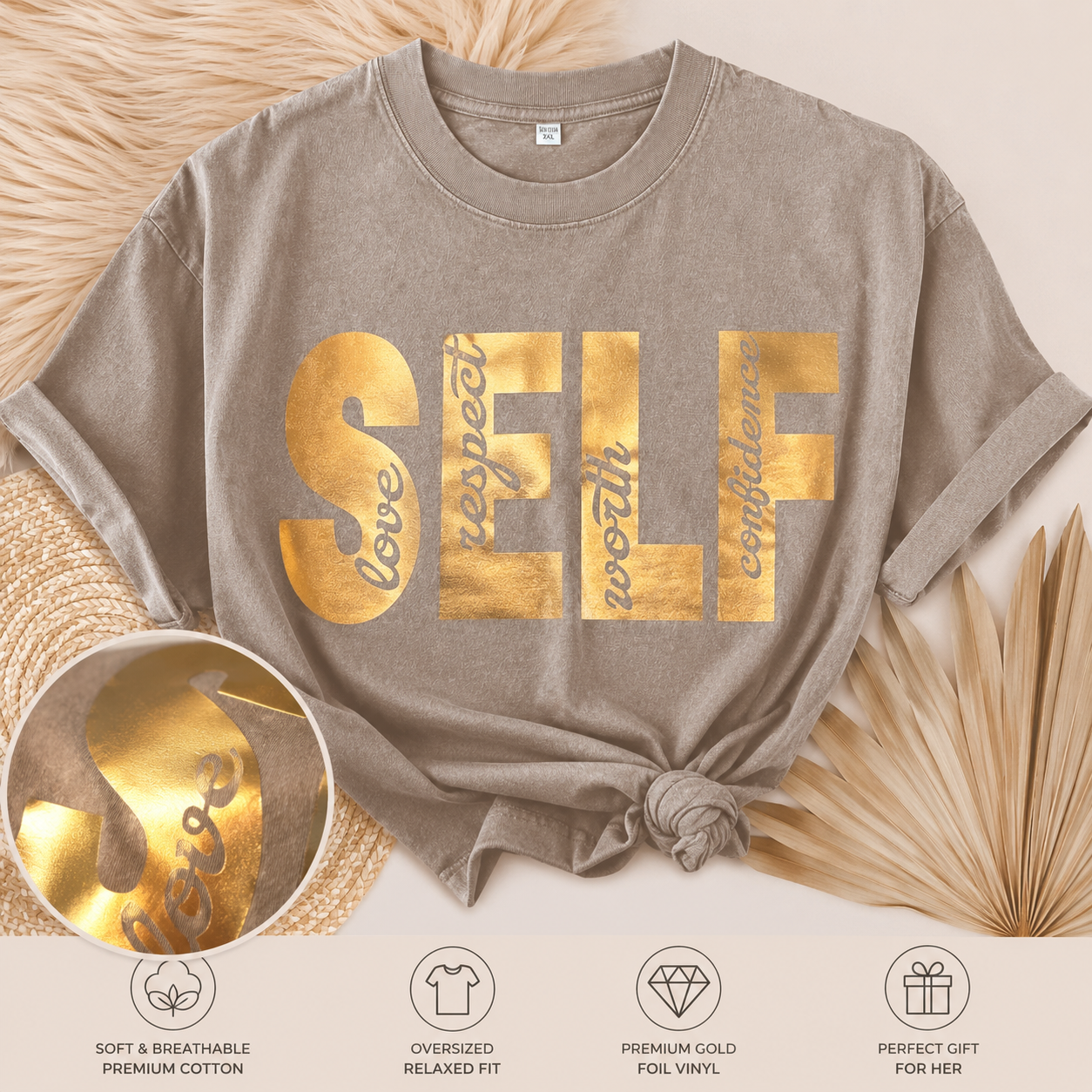 SELF Oversized Graphic Tee – Gold Foil Inspirational Shirt | Self Love, Respect, Worth & Confidence | Minimalist Statement Tee | Gift for Her